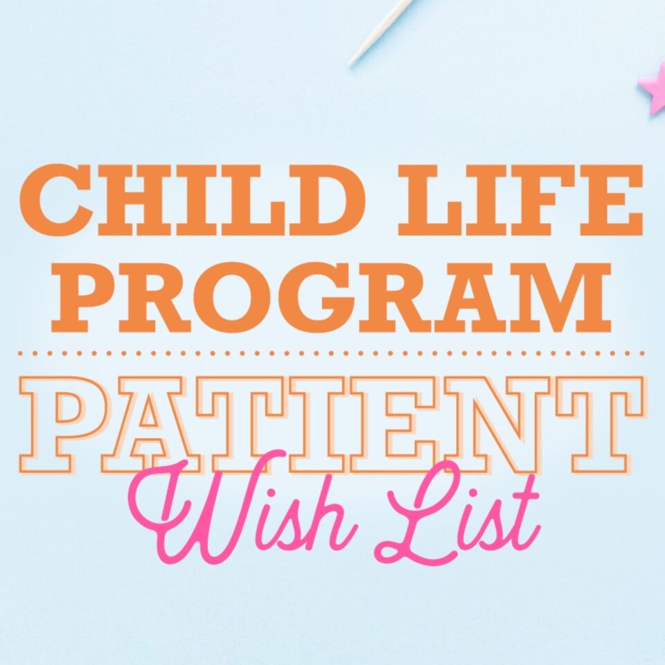 Child Life Program Wish List
