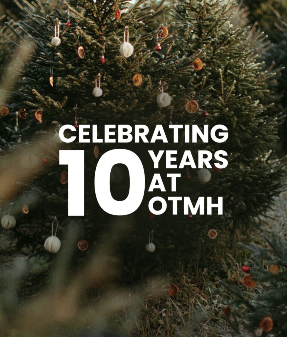 You Made This Possible: 10 Years of Care at OTMH